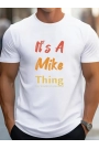 Erkek It Is A Mike Thing Baskılı Erkek T-shirt